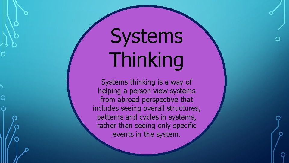 Systems Thinking Systems thinking is a way of helping a person view systems from Systems Thinking Systems thinking is a way of helping a person view systems from