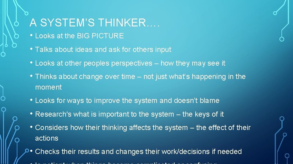 A SYSTEM’S THINKER…. • Looks at the BIG PICTURE • Talks about ideas and A SYSTEM’S THINKER…. • Looks at the BIG PICTURE • Talks about ideas and