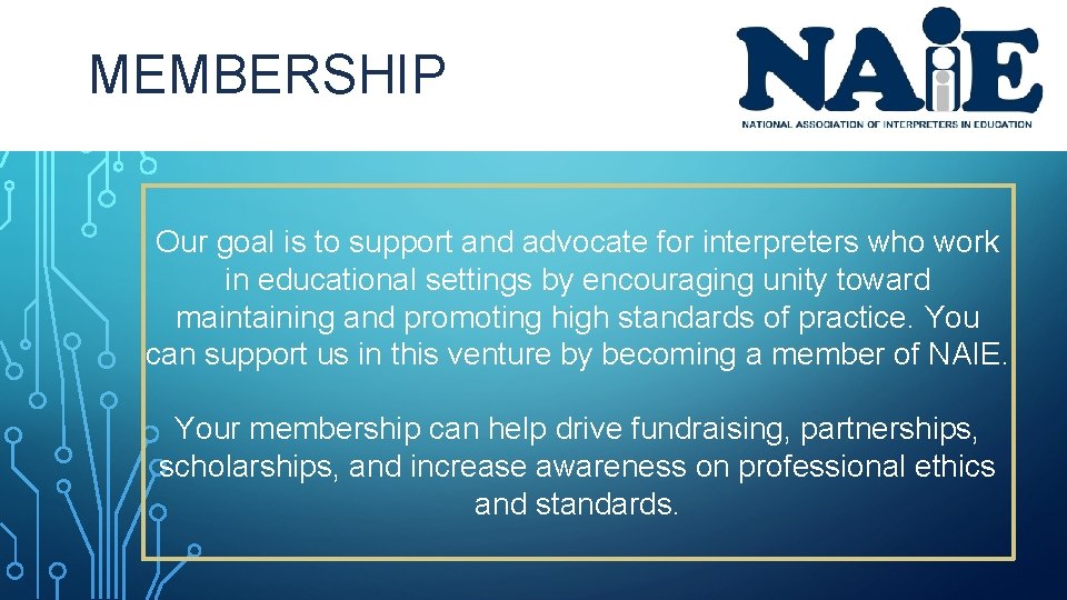 MEMBERSHIP Our goal is to support and advocate for interpreters who work in educational MEMBERSHIP Our goal is to support and advocate for interpreters who work in educational
