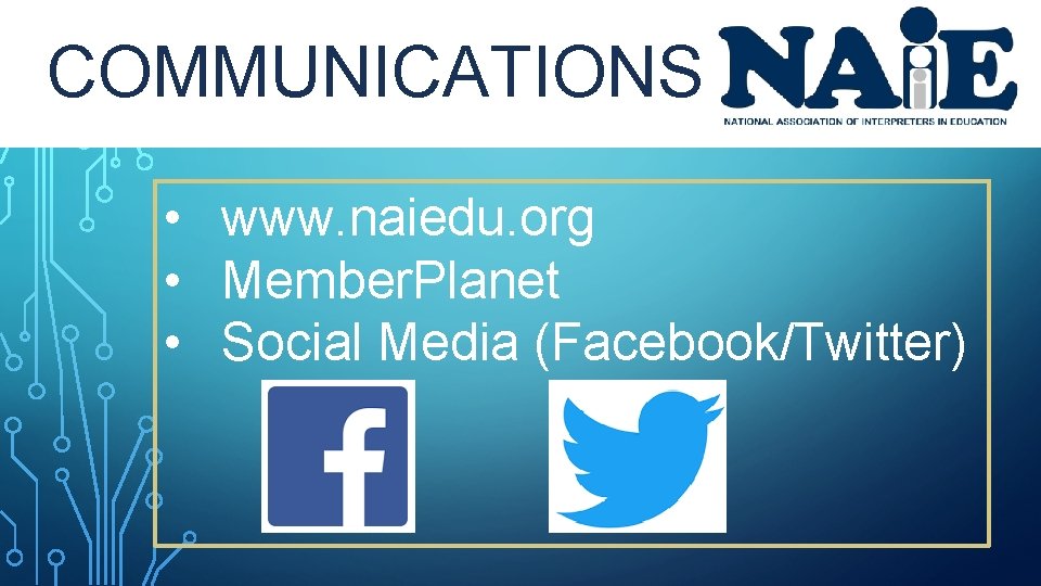 COMMUNICATIONS • www. naiedu. org • Member. Planet • Social Media (Facebook/Twitter) COMMUNICATIONS • www. naiedu. org • Member. Planet • Social Media (Facebook/Twitter)