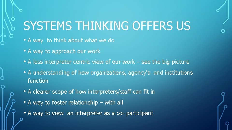 SYSTEMS THINKING OFFERS US • A way to think about what we do • SYSTEMS THINKING OFFERS US • A way to think about what we do •