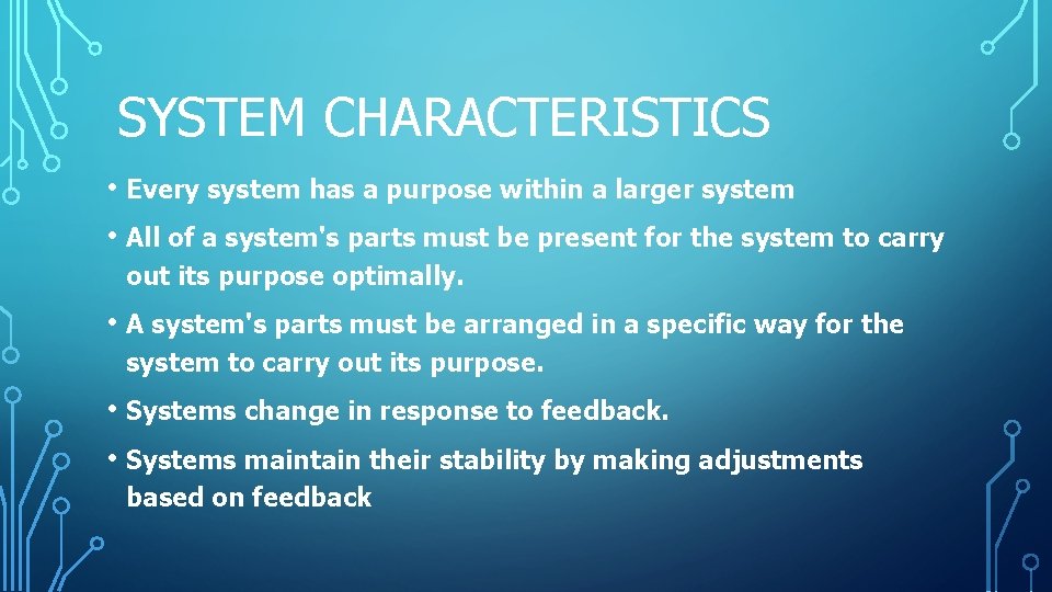 SYSTEM CHARACTERISTICS • Every system has a purpose within a larger system • All SYSTEM CHARACTERISTICS • Every system has a purpose within a larger system • All