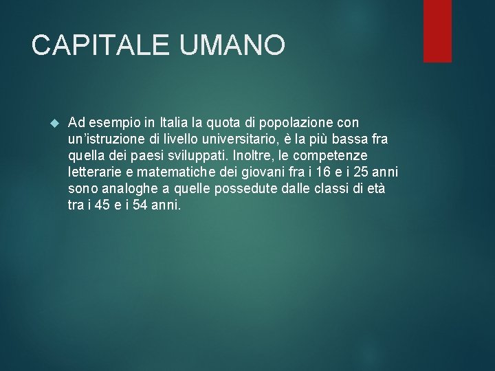 CAPITALE UMANO Ad esempio in Italia la quota di popolazione con un’istruzione di livello CAPITALE UMANO Ad esempio in Italia la quota di popolazione con un’istruzione di livello