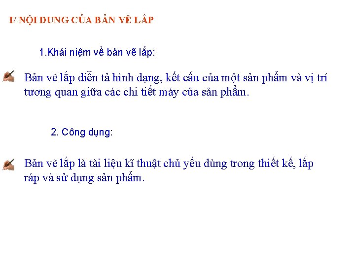 I/ NỘI DUNG CỦA BẢN VẼ LẮP 1. Khái niệm về bản vẽ lắp: