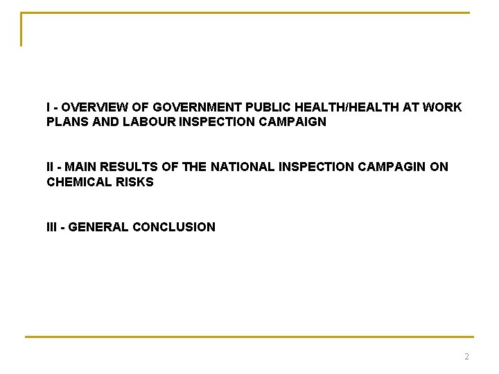 I - OVERVIEW OF GOVERNMENT PUBLIC HEALTH/HEALTH AT WORK PLANS AND LABOUR INSPECTION CAMPAIGN