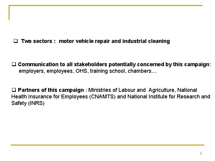 q Two sectors : motor vehicle repair and industrial cleaning q Communication to all