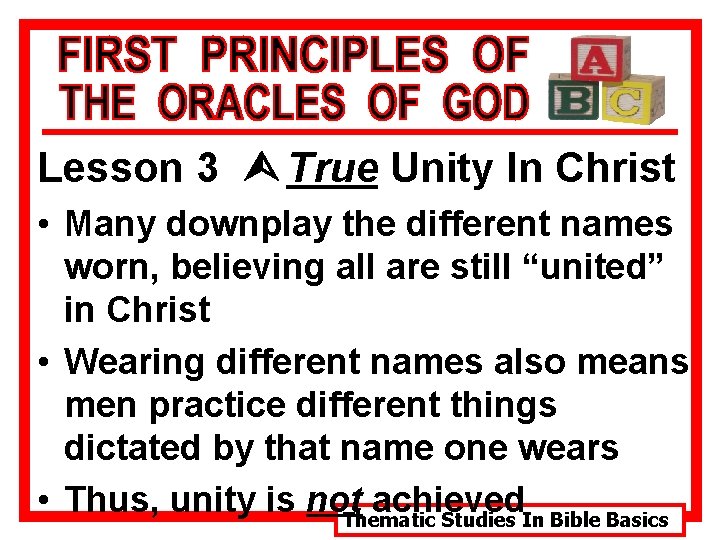 Lesson 3 Ù True Unity In Christ • Many downplay the different names worn,