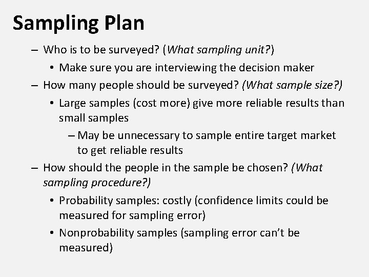 Sampling Plan – Who is to be surveyed? (What sampling unit? ) • Make