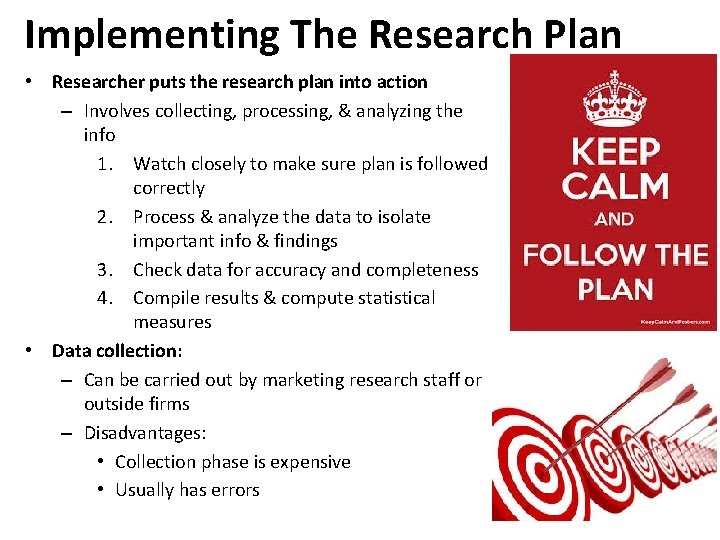 Implementing The Research Plan • Researcher puts the research plan into action – Involves