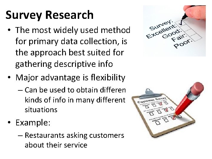 Survey Research • The most widely used method for primary data collection, is the