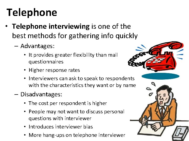 Telephone • Telephone interviewing is one of the best methods for gathering info quickly
