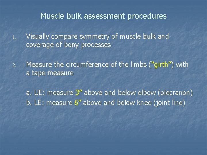 Muscle bulk assessment procedures 1. Visually compare symmetry of muscle bulk and coverage of