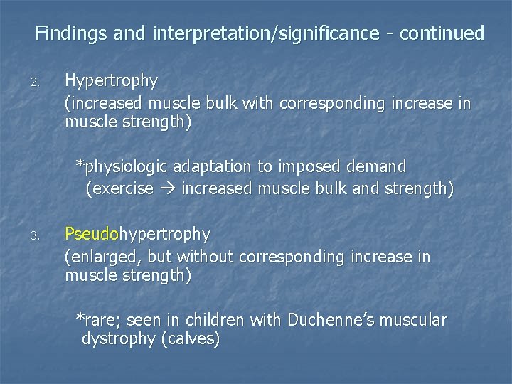 Findings and interpretation/significance - continued 2. Hypertrophy (increased muscle bulk with corresponding increase in