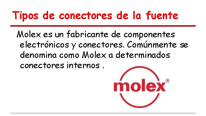 Tipos de conectores de la fuente Molex es un fabricante de componentes electrónicos y