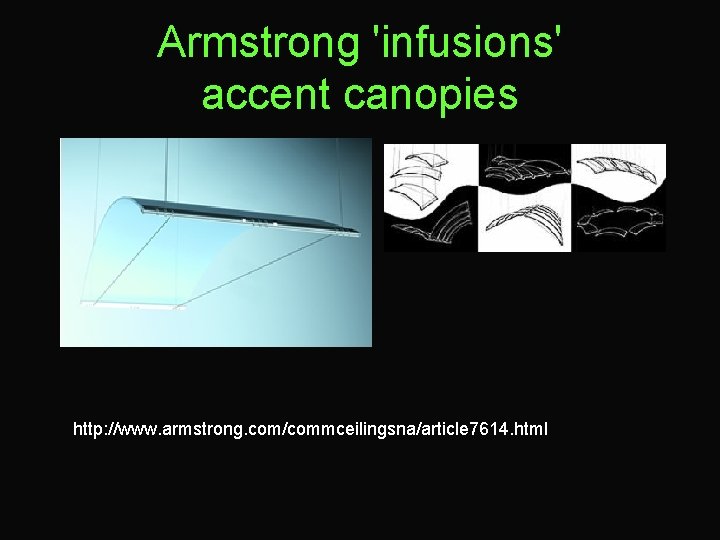 Armstrong 'infusions' accent canopies http: //www. armstrong. com/commceilingsna/article 7614. html 