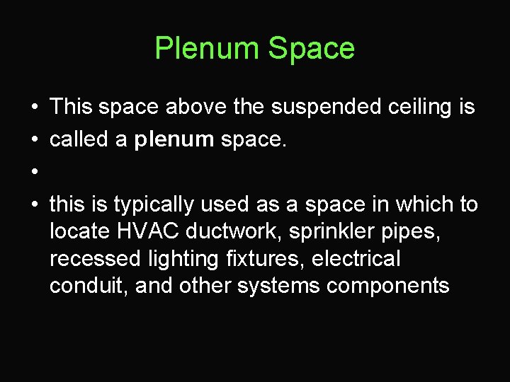 Plenum Space • This space above the suspended ceiling is • called a plenum