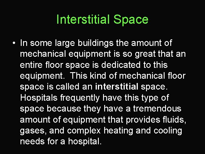 Interstitial Space • In some large buildings the amount of mechanical equipment is so