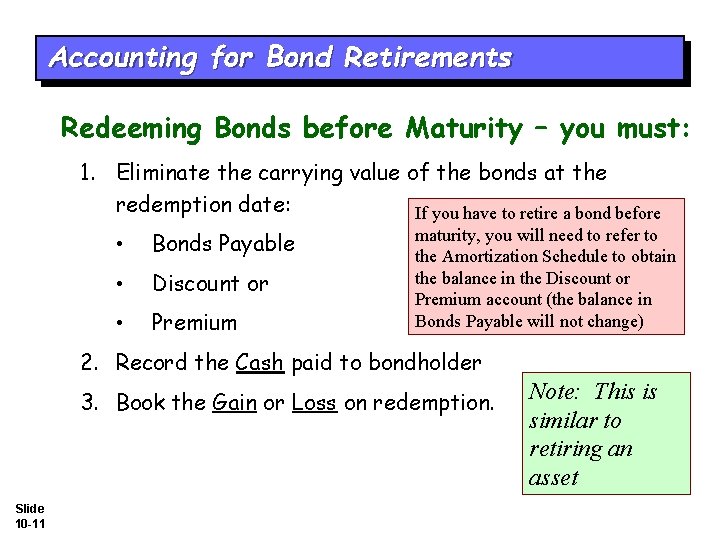 Accounting for Bond Retirements Redeeming Bonds before Maturity – you must: 1. Eliminate the