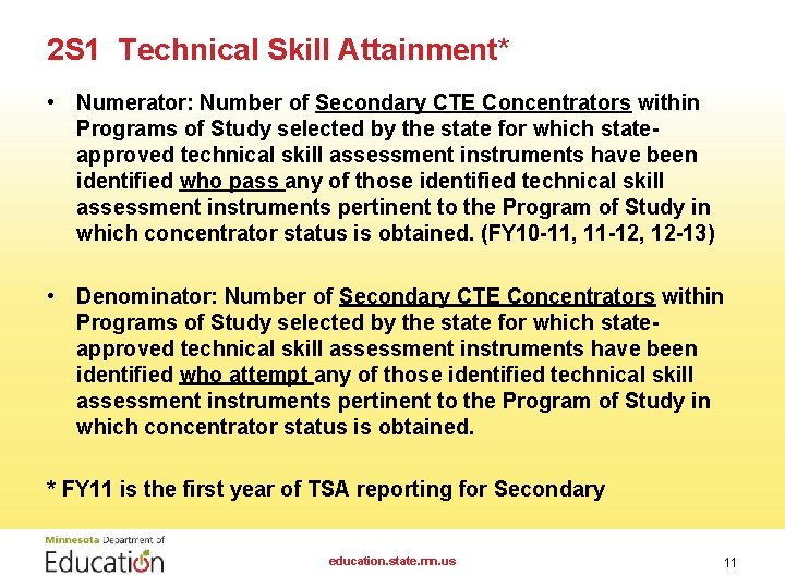 2 S 1 Technical Skill Attainment* • Numerator: Number of Secondary CTE Concentrators within