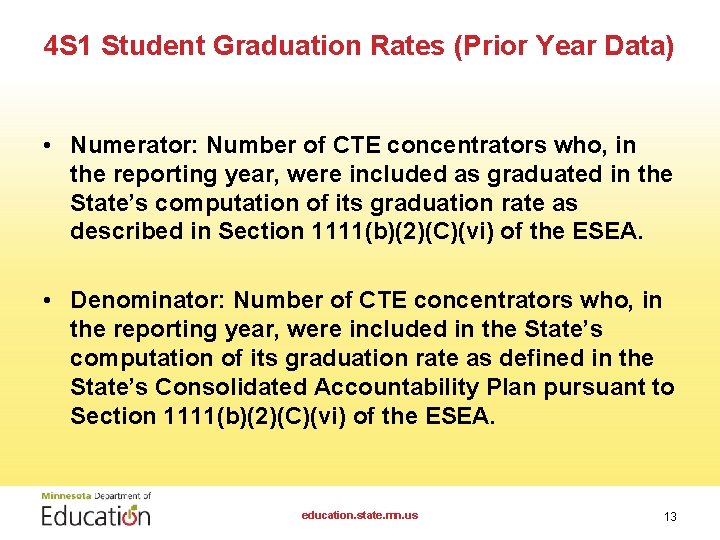 4 S 1 Student Graduation Rates (Prior Year Data) • Numerator: Number of CTE