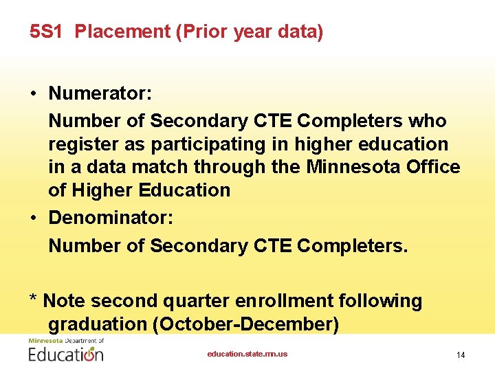 5 S 1 Placement (Prior year data) • Numerator: Number of Secondary CTE Completers