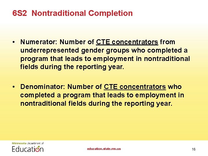 6 S 2 Nontraditional Completion • Numerator: Number of CTE concentrators from underrepresented gender
