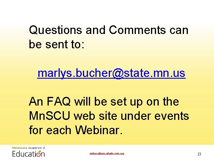 Questions and Comments can be sent to: marlys. bucher@state. mn. us An FAQ will