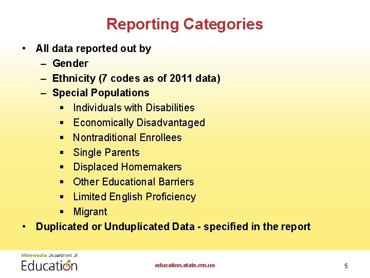 Reporting Categories • All data reported out by – Gender – Ethnicity (7 codes