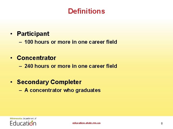 Definitions • Participant – 100 hours or more in one career field • Concentrator
