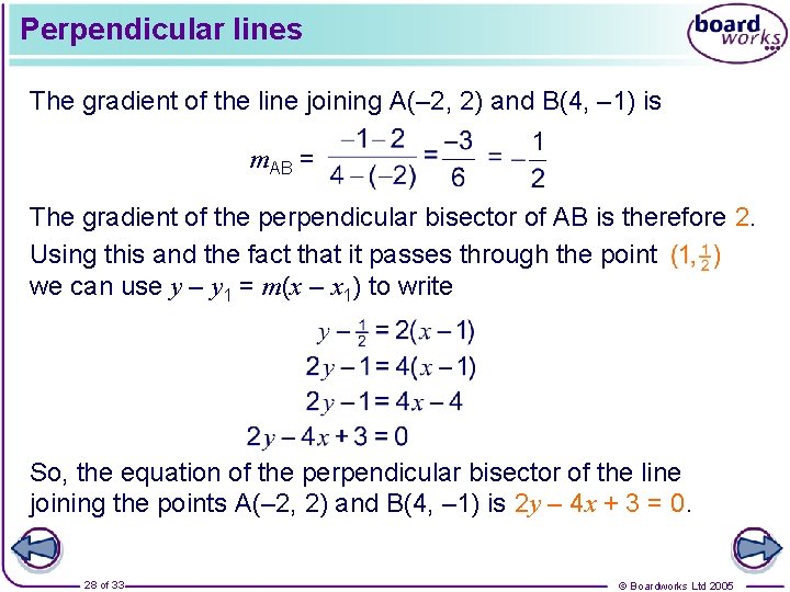 Perpendicular lines The gradient of the line joining A(– 2, 2) and B(4, –