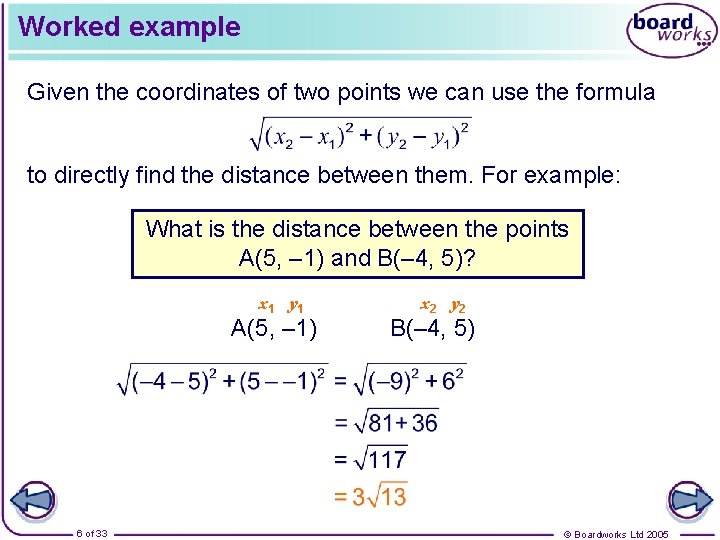 Worked example Given the coordinates of two points we can use the formula to