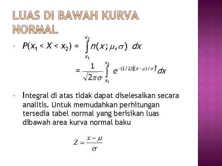  P(x 1 < X < x 2) = = Integral di atas tidak