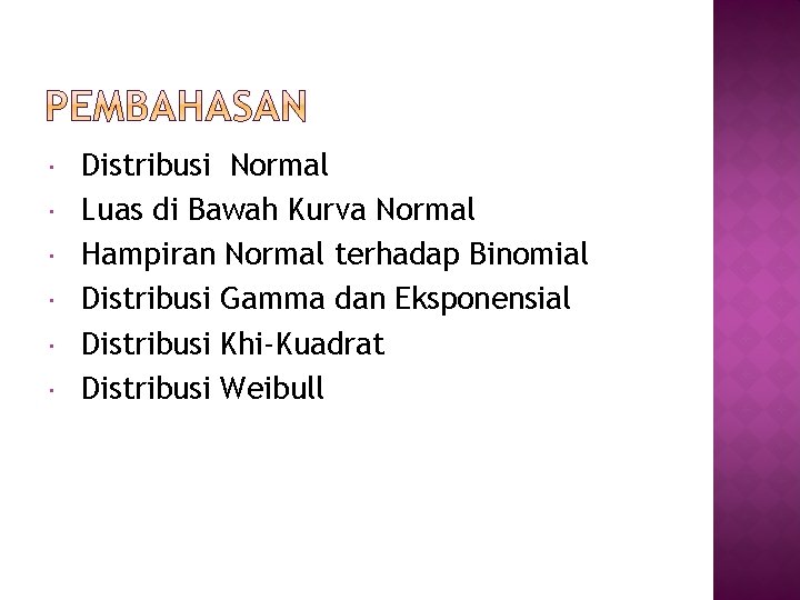  Distribusi Normal Luas di Bawah Kurva Normal Hampiran Normal terhadap Binomial Distribusi Gamma