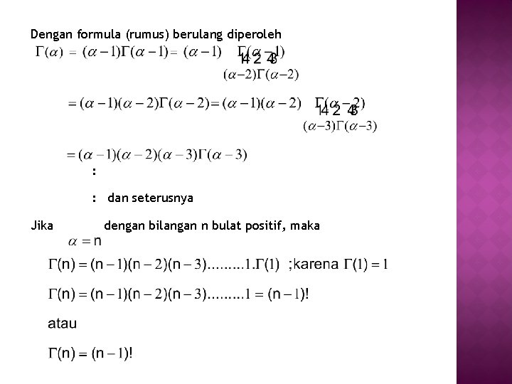 Dengan formula (rumus) berulang diperoleh : : dan seterusnya Jika dengan bilangan n bulat