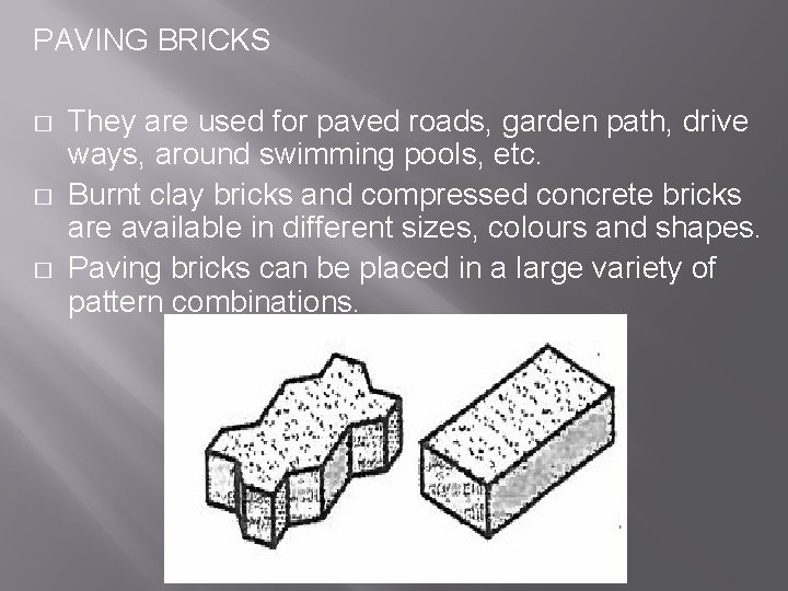 PAVING BRICKS � � � They are used for paved roads, garden path, drive