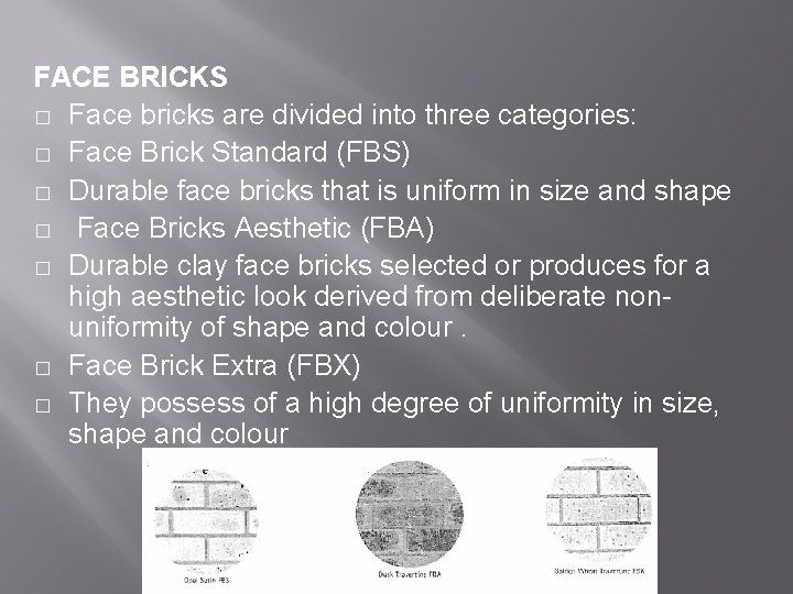 FACE BRICKS � Face bricks are divided into three categories: � Face Brick Standard