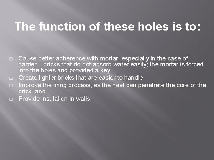 The function of these holes is to: � � Cause better adherence with mortar,