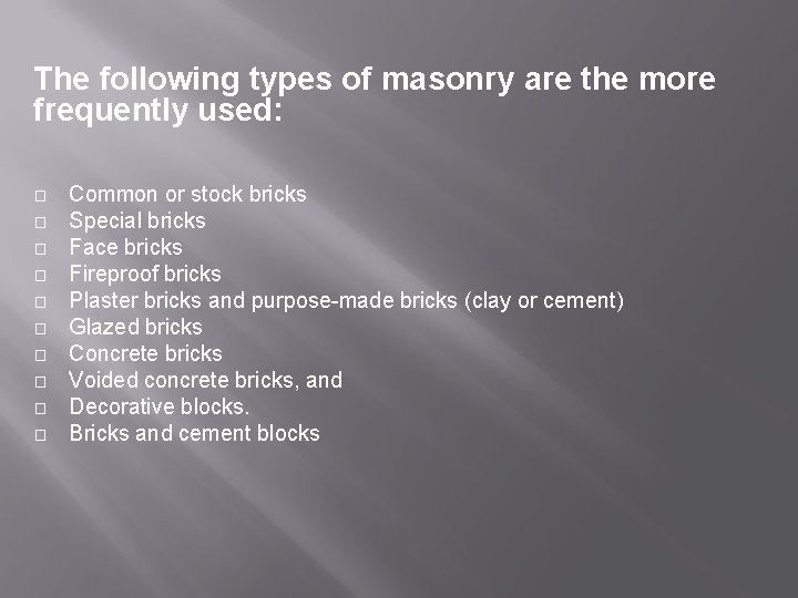 The following types of masonry are the more frequently used: � � � �