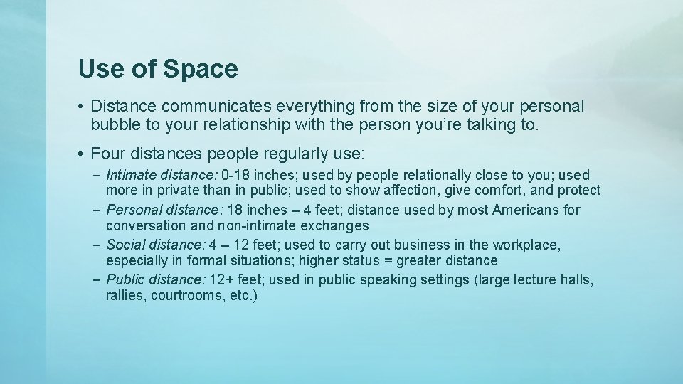 Use of Space • Distance communicates everything from the size of your personal bubble Use of Space • Distance communicates everything from the size of your personal bubble