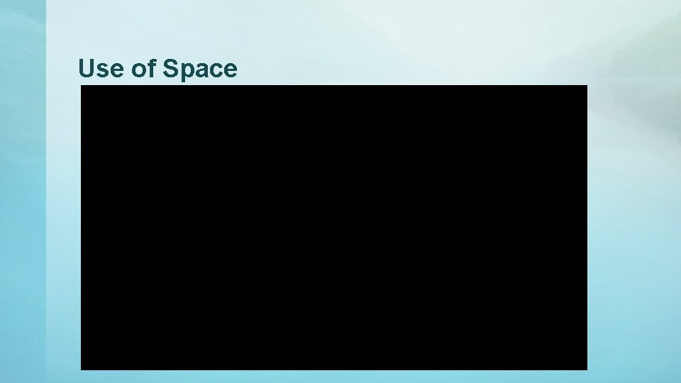 Use of Space Use of Space