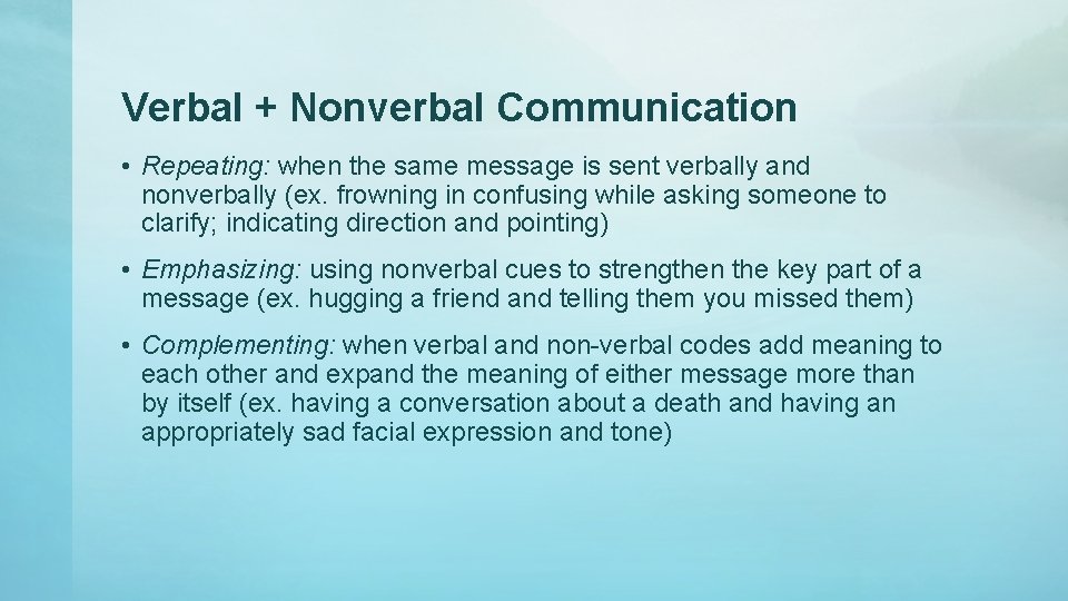 Verbal + Nonverbal Communication • Repeating: when the same message is sent verbally and Verbal + Nonverbal Communication • Repeating: when the same message is sent verbally and