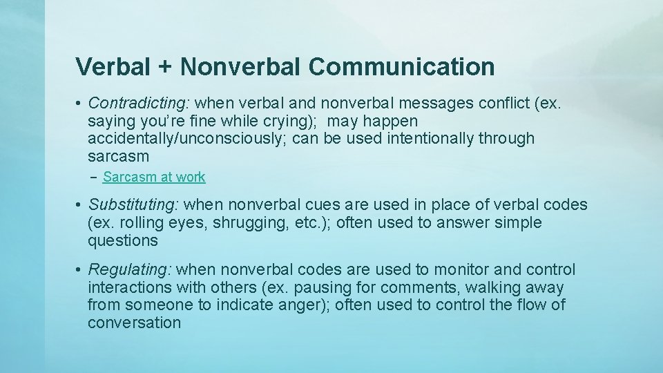 Verbal + Nonverbal Communication • Contradicting: when verbal and nonverbal messages conflict (ex. saying Verbal + Nonverbal Communication • Contradicting: when verbal and nonverbal messages conflict (ex. saying