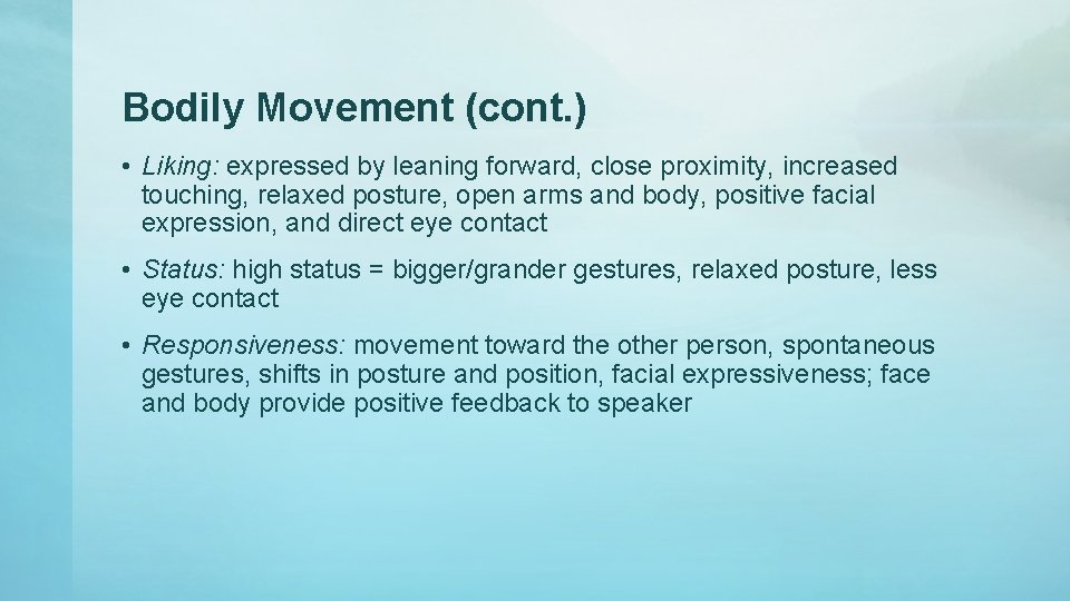 Bodily Movement (cont. ) • Liking: expressed by leaning forward, close proximity, increased touching, Bodily Movement (cont. ) • Liking: expressed by leaning forward, close proximity, increased touching,