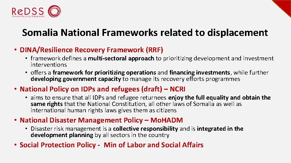 Somalia National Frameworks related to displacement • DINA/Resilience Recovery Framework (RRF) • framework defines