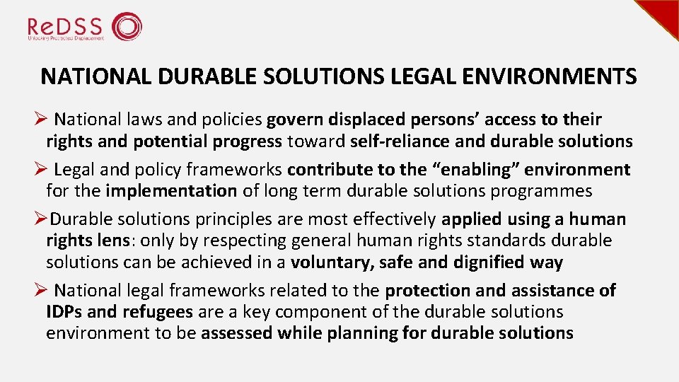 NATIONAL DURABLE SOLUTIONS LEGAL ENVIRONMENTS Ø National laws and policies govern displaced persons’ access