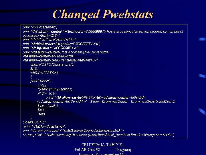 Changed Pwebstats print "<hr><center>n"; print "<h 3 align="center"><font color="#000080">Hosts accessing this server, ordered by