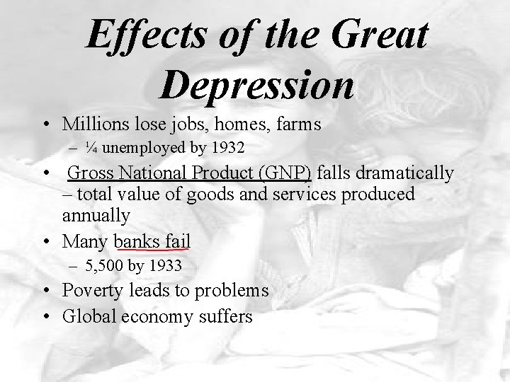 Effects of the Great Depression • Millions lose jobs, homes, farms – ¼ unemployed