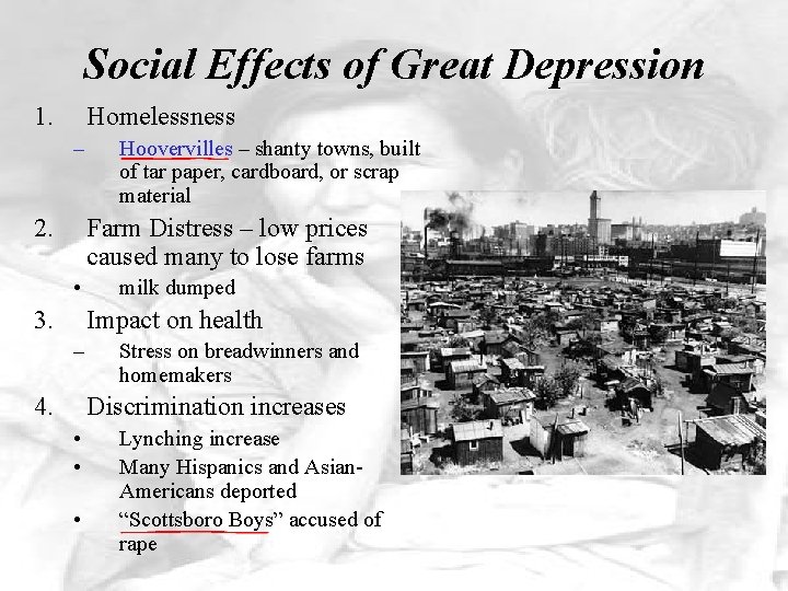 Social Effects of Great Depression 1. Homelessness – 2. Hoovervilles – shanty towns, built