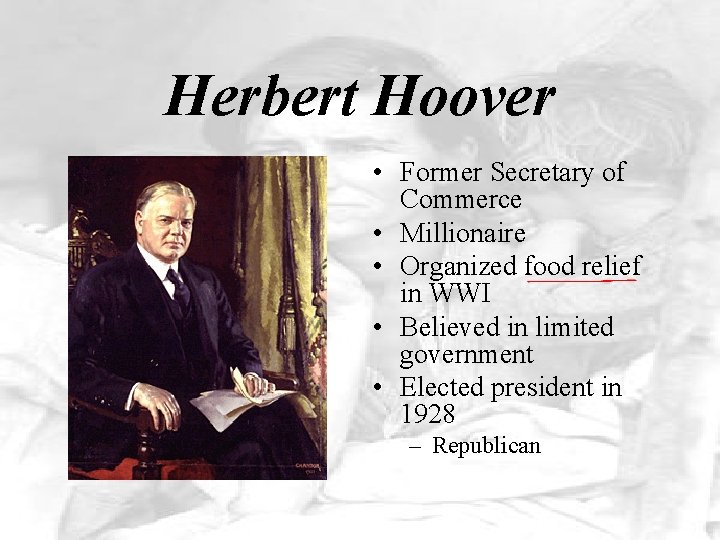 Herbert Hoover • Former Secretary of Commerce • Millionaire • Organized food relief in