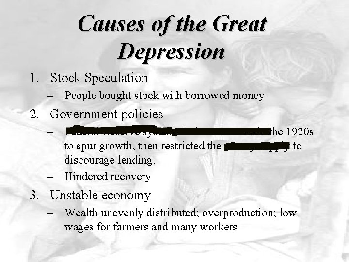 Causes of the Great Depression 1. Stock Speculation – People bought stock with borrowed